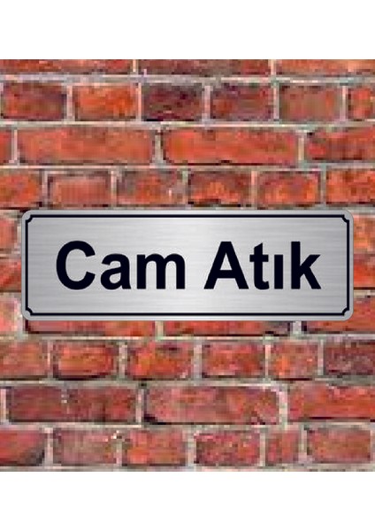 Gümüş Renk 10 x 20 cm Cam Atık Yazılı Metal Yönlendirme Levhası