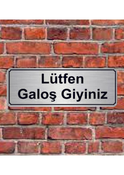 Gümüş Renk 10 x 20 cm Lütfen Galoş Giyiniz Yazılı Metal Yönlendirme Levhası