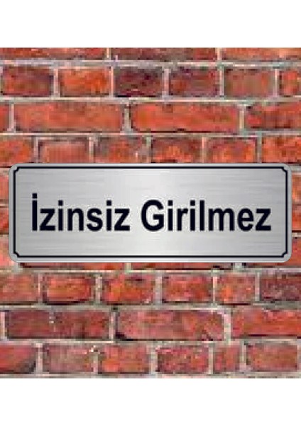 Gümüş Renk 10 x 20 cm Izinsiz Girilmez Yazılı Metal Yönlendirme Levhası