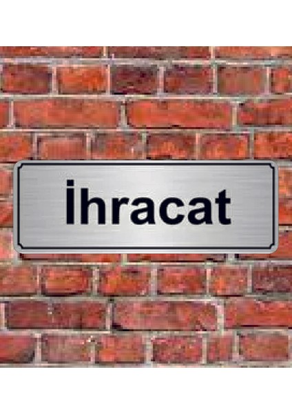 Gümüş Renk 10 x 20 cm Ihracat Yazılı Metal Yönlendirme Levhası