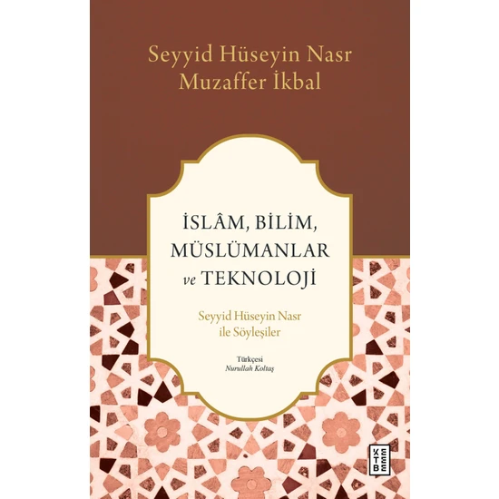 Islâm, Bilim, Müslümanlar ve Teknoloji - Seyyid Hüseyin Nasr