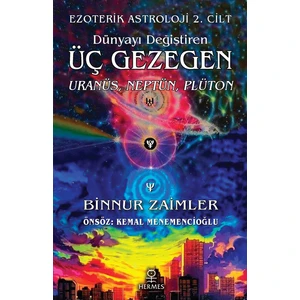 Dünyayı Değiştiren Üç Gezegen: Uranüs, Neptün, Plüton Ezoterik Astroloji 2. Cilt - Binnur Zaimler