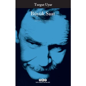 Büyük Saat: Bütün Şiirleri - Turgut Uyar