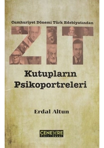 Cumhuriyet Dönemi Türk Edebiyatından Zıt Kutupların Psikoportreleri - Erdal Altun