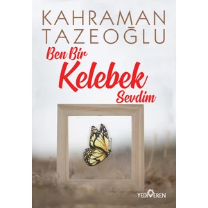Ben Bir Kelebek Sevdim - Kahraman Tazeoğlu