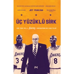 Üç Yüzüklü Sirk: Kobe, Shaq, Phil ve Lakers Hanedanlığının Akıl Almaz Yılları - Jeff Pearlman