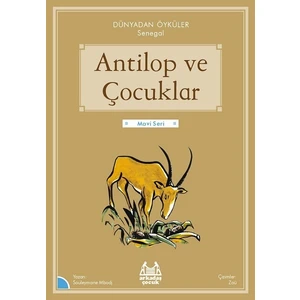 Antilop ve Çocuklar - Dünyadan Öyküler Senegal - Souleymane Mbodj