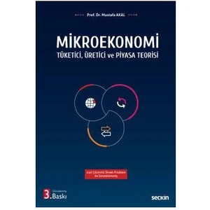Mikroekonomi Tüketici, Üretici ve Piyasa Teorisi - Mustafa Akal (Ciltli)