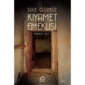 Kıyamet Emeklisi Birinci Cilt - Şule Gürbüz