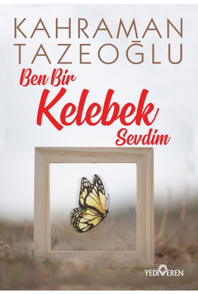 Ben Bir Kelebek Sevdim - Kahraman Tazeoğlu