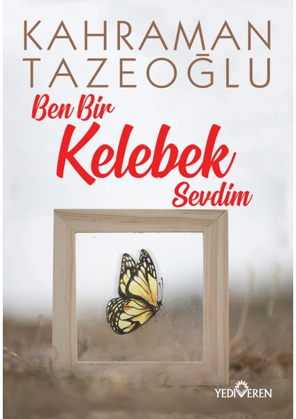 Ben Bir Kelebek Sevdim - Kahraman Tazeoğlu