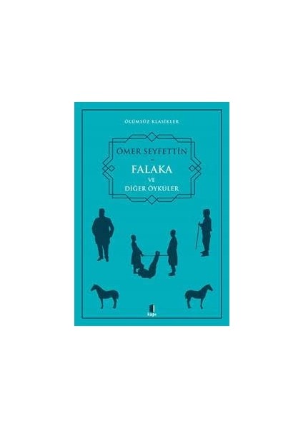 Falaka ve Diğer Öyküler - Ömer Seyfettin
