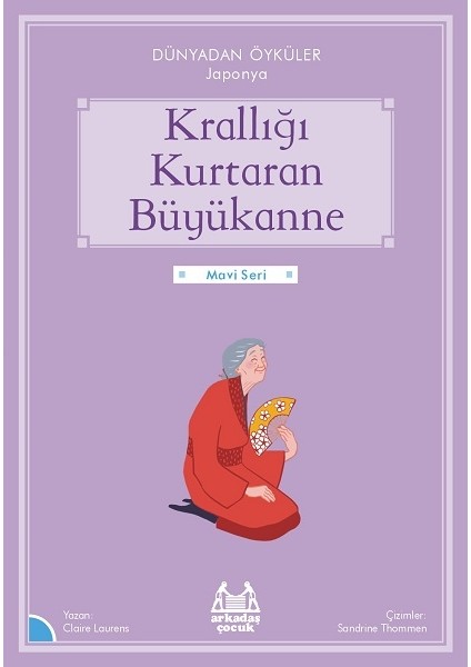 Krallığı Kuratan Büyükanne - Dünyadan Öyküler Japonya - Claire Laurens