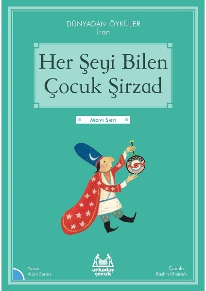Her Şeyi Bilen Çocuk Şirzad - Dünayadan Öyküler Iran - Alain Serres