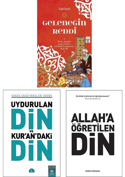 Geleneğin Reddi - Uydurulan Din ve Kuran’daki Din - Allah’a Öğretilen Din 3 Kitap Set