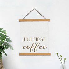 Piksel Grafik But First Coffee Askılı Kanvas Poster
