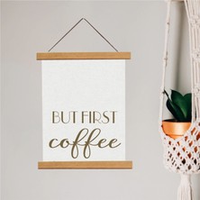 Piksel Grafik But First Coffee Askılı Kanvas Poster