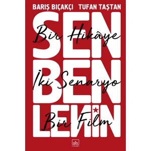 Sen Ben Lenin: Bir Hikaye, Iki Senaryo, Bir Film - Barış Bıçakçı