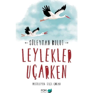 Leylekler Uçarken - Süleyman Bulut