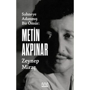 Sahneye Adanmış Bir Ömür: Metin Akpınar - Zeynep Miraç Taner