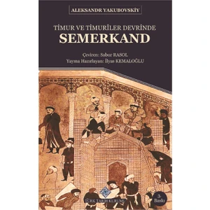 Timur ve Timuriler Devrinde Semerkand - Puşkin Yakubovskiy