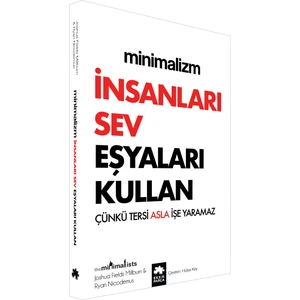 Minimalizm Insanları Sev Eşyaları Kullan