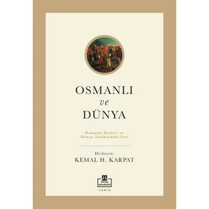 Osmanlı ve Dünya - Kemal Karpat