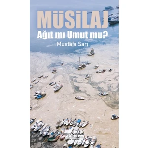 Müsilaj – Ağıt Mı Umut Mu ? – Mustafa Sarı