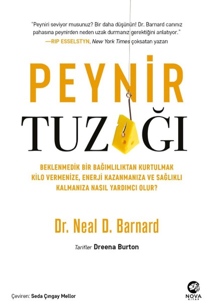 Peynir Tuzağı: Beklenmedik Bir Bağımlılıktan Kurtulmak Kilo Vermenize, Enerji Kazanmanıza ve Sağlıklı Kalmanıza Nasıl Yardımcı Olur? - Neal D. Barnard