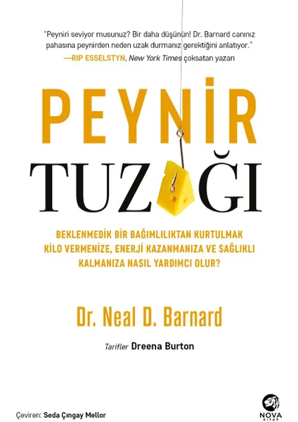 Peynir Tuzağı: Beklenmedik Bir Bağımlılıktan Kurtulmak Kilo Vermenize, Enerji Kazanmanıza ve Sağlıklı Kalmanıza Nasıl Yardımcı Olur? - Neal D. Barnard