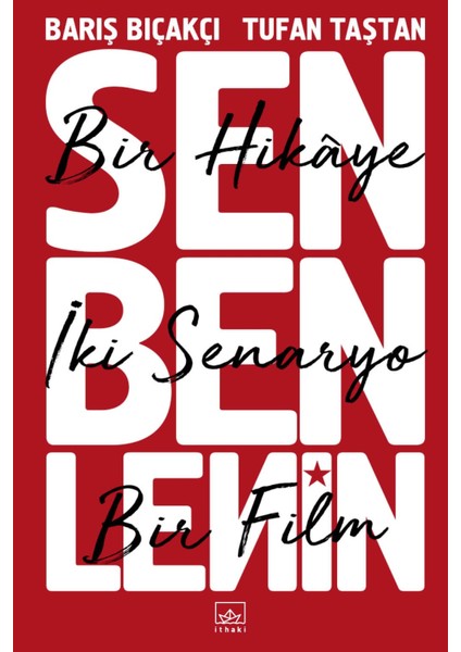 Sen Ben Lenin: Bir Hikaye, Iki Senaryo, Bir Film - Barış Bıçakçı