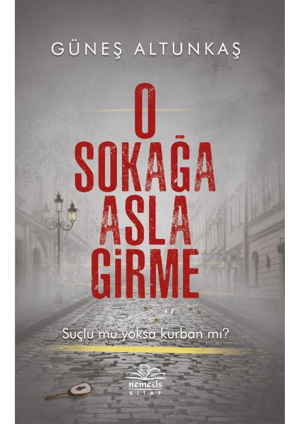 O Sokağa Asla Girme - Güneş Altunkaş