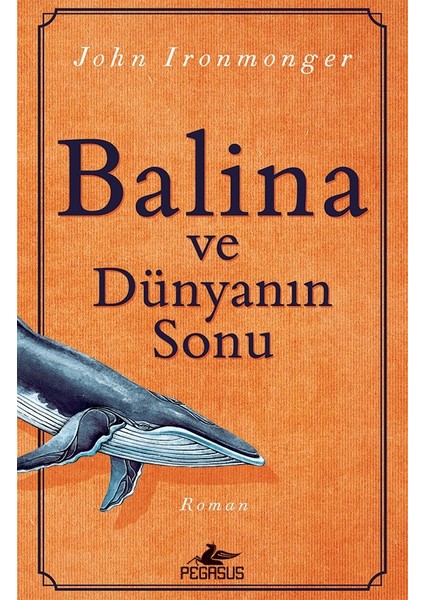 Balina ve Dünyanın Sonu - John Ironmonger