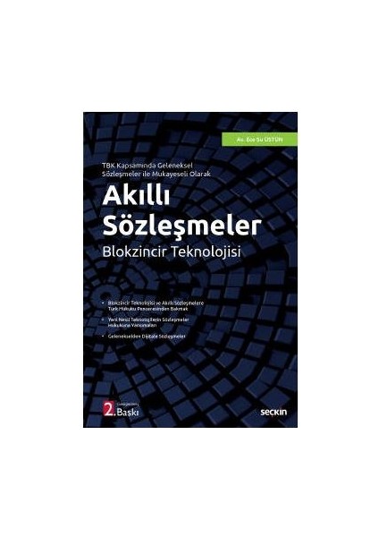 Tbk Kapsamında Geleneksel Sözleşmeler Ile Mukayeseli Olarak Akıllı Sözleşmeler Blokzincir Teknolojisi Ece Su Üstün