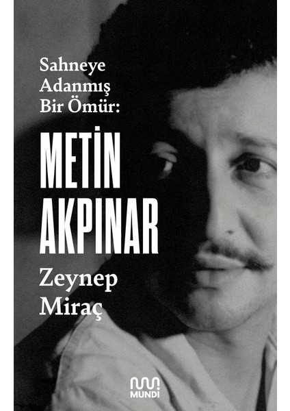 Sahneye Adanmış Bir Ömür: Metin Akpınar - Zeynep Miraç Taner