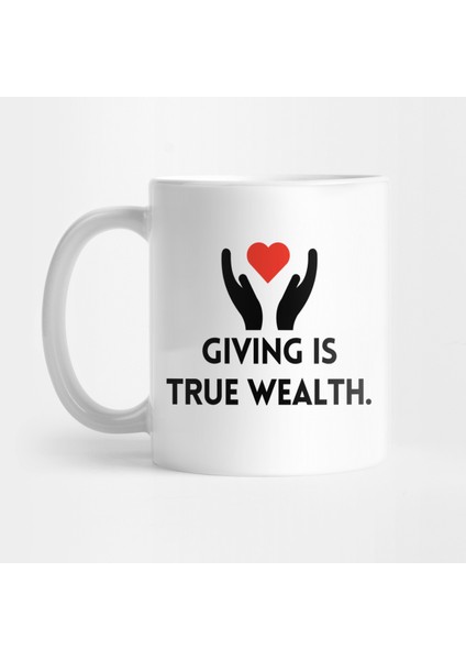 Giving Is True Wealth Kupa Bardak