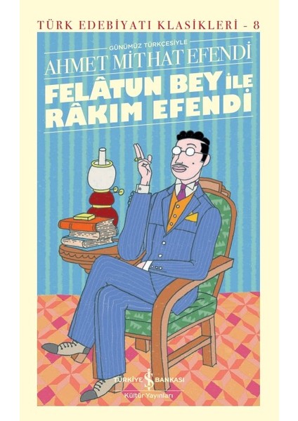 Felatun Bey İle Rakım Efendi - Ciltli - Ahmet Mithat Efendi