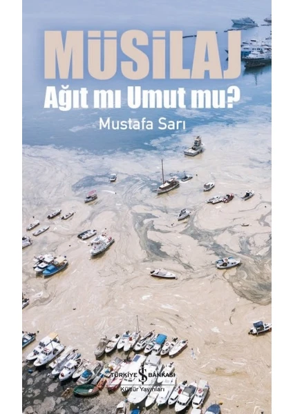 Müsilaj – Ağıt Mı Umut Mu ? – Mustafa Sarı