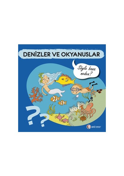 Denizler ve Okyanuslar Söyle Bana Neden
