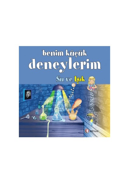 Benim Küçük Deneylerim / Su ve Işık