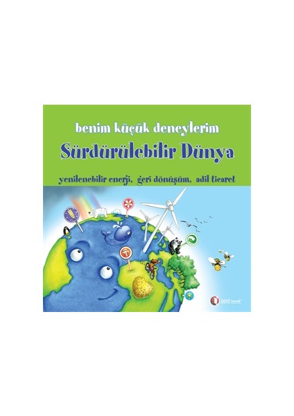 Benim Küçük Deneylerim - Sürdürülebilir Dünya Yenilebilir Enerji, Geri Dönüşüm, Adil Ticaret