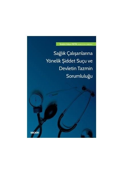 Sağlık Çalışanlarına Yönelik Şiddet Suçu ve Devletin Tazmin Sorumluluğu Ibrahim Hakan Metin