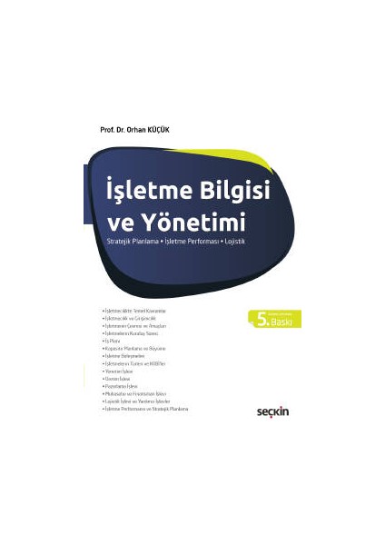 Işletme Bilgisi ve Yönetimi Stratejik Planlama – Işletme Performansı – Lojistik Prof. Dr. Orhan Küçük