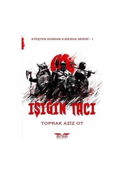 Işığın Tacı - Ateşten Korkan Ejderha Serisi 1 - Toprak Aziz Ot