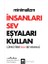 Minimalizm Insanları Sev Eşyaları Kullan 2