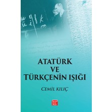 Atatürk ve Türkçenin Işığı - Cemil Kılıç