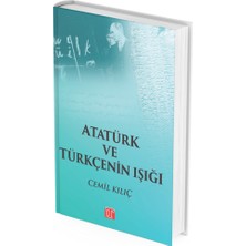 Atatürk ve Türkçenin Işığı - Cemil Kılıç