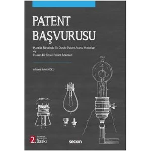 Patent Başvurusu Hazırlık Sürecinde Ilk Durak: Patent Arama Motorları ve Hassas Bir Konu: Patent Istemleri - Ahmet Kayakökü (Ciltli)