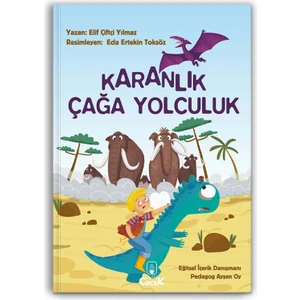 10+ Yaş - Dinozor Çağına Dönüş "Karanlık Çağa Yolculuk" Eğlenceli, Resimli Hikâye Kitabı 4. Sınıf