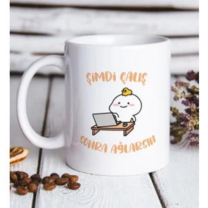Bk Gift Şimdi Çalış Sonra Ağlarsın Tasarımlı Beyaz Kupa Bardak-1
